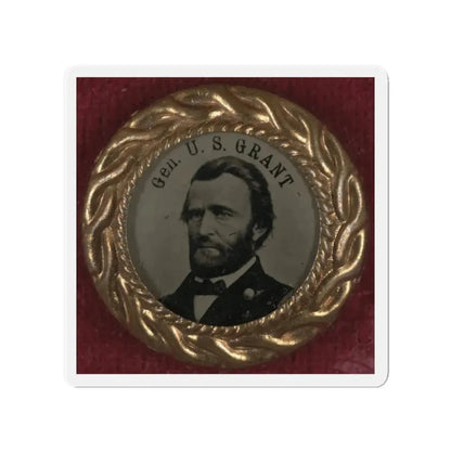 Gen. U.S. Grant Campaign Button For 1868 Presidential Election (U.S. Civil War) Refrigerator Magnet 4 Inch Die-Cut - The Sticker Space