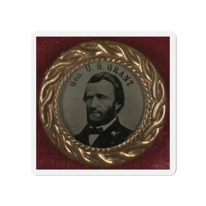Gen. U.S. Grant Campaign Button For 1868 Presidential Election (U.S. Civil War) Refrigerator Magnet 5 Inch Die-Cut - The Sticker Space