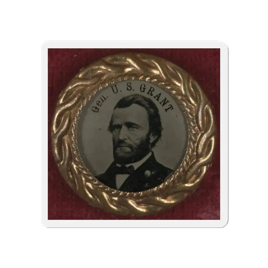 Gen. U.S. Grant Campaign Button For 1868 Presidential Election (U.S. Civil War) Refrigerator Magnet 6 Inch Die-Cut - The Sticker Space