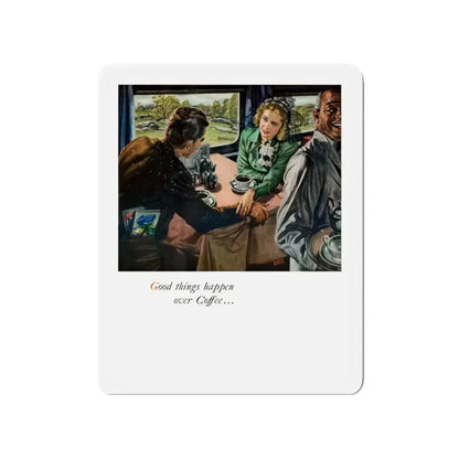 Good things happen over Coffee..., 1948 (Magazine Illustration) Refrigerator Magnet 4 Inch Die-Cut - The Sticker Space