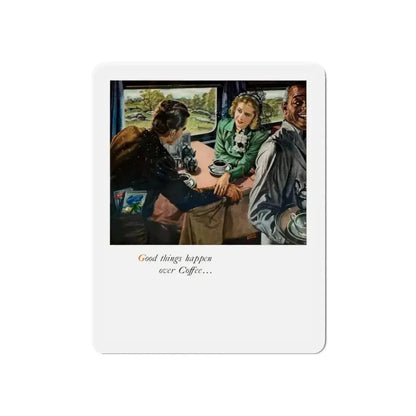 Good things happen over Coffee..., 1948 (Magazine Illustration) Refrigerator Magnet - The Sticker Space