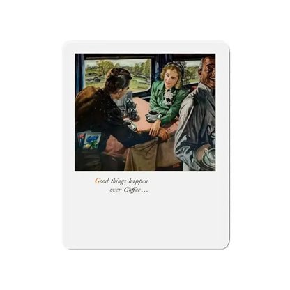 Good things happen over Coffee..., 1948 (Magazine Illustration) Refrigerator Magnet - The Sticker Space