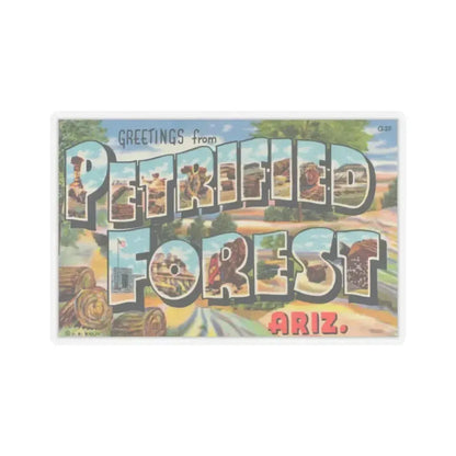 Greetings from Petrified Forest Ariz (Greeting Postcards) STICKER Vinyl Kiss-Cut Decal 4 Inch Transparent - The Sticker Space