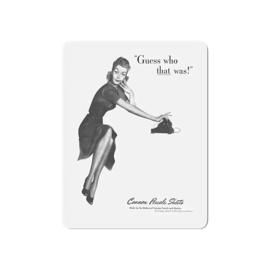 Guess who that was, Cannon Percale Sheets ad, 1944 (Magazine Illustration) Refrigerator Magnet 6 Inch - The Sticker Space