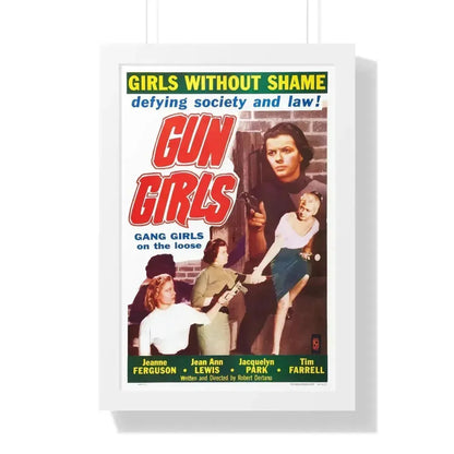 GUN GIRLS 1957 - Framed Movie Poster 16″ x 24″ White - The Sticker Space