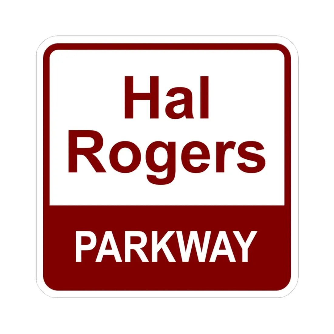 Hal Rogers Parkway maroon (Kentucky) (Road Sign) STICKER Vinyl Kiss-Cut Decal 3 Inch White - The Sticker Space