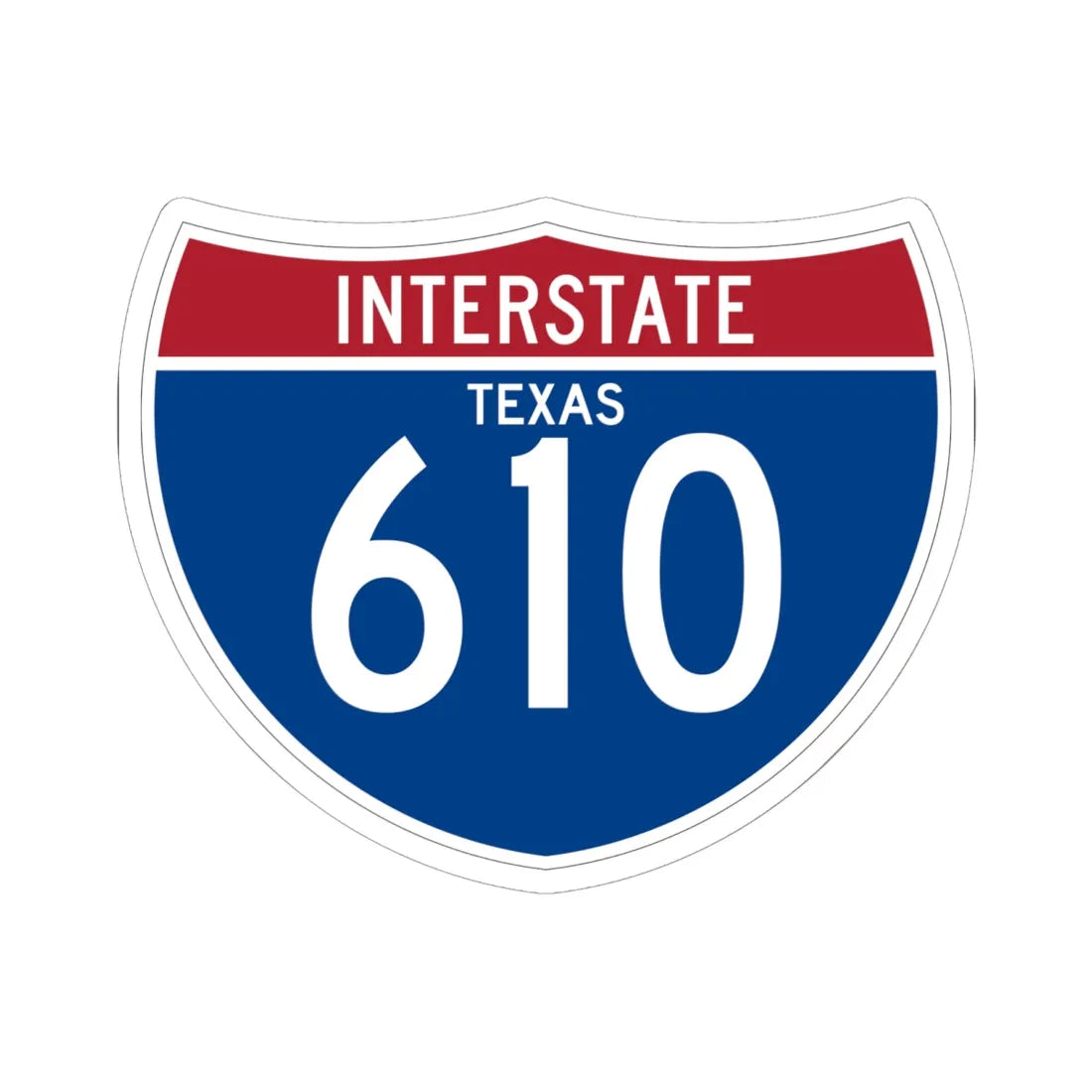 I-610 TX (Texas) (Road Sign) STICKER Vinyl Kiss-Cut Decal 6 Inch White - The Sticker Space