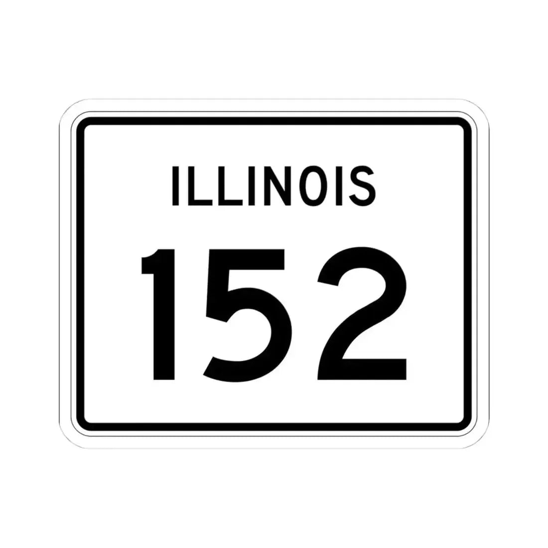 Illinois 152 (Illinois) (Road Sign) STICKER Vinyl Kiss-Cut Decal 4 Inch White - The Sticker Space