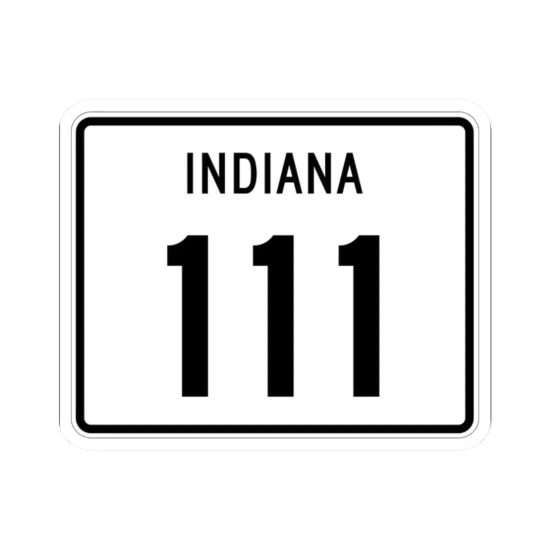 Indiana 111 (Indiana) (Road Sign) STICKER Vinyl Kiss-Cut Decal 2 Inch White - The Sticker Space