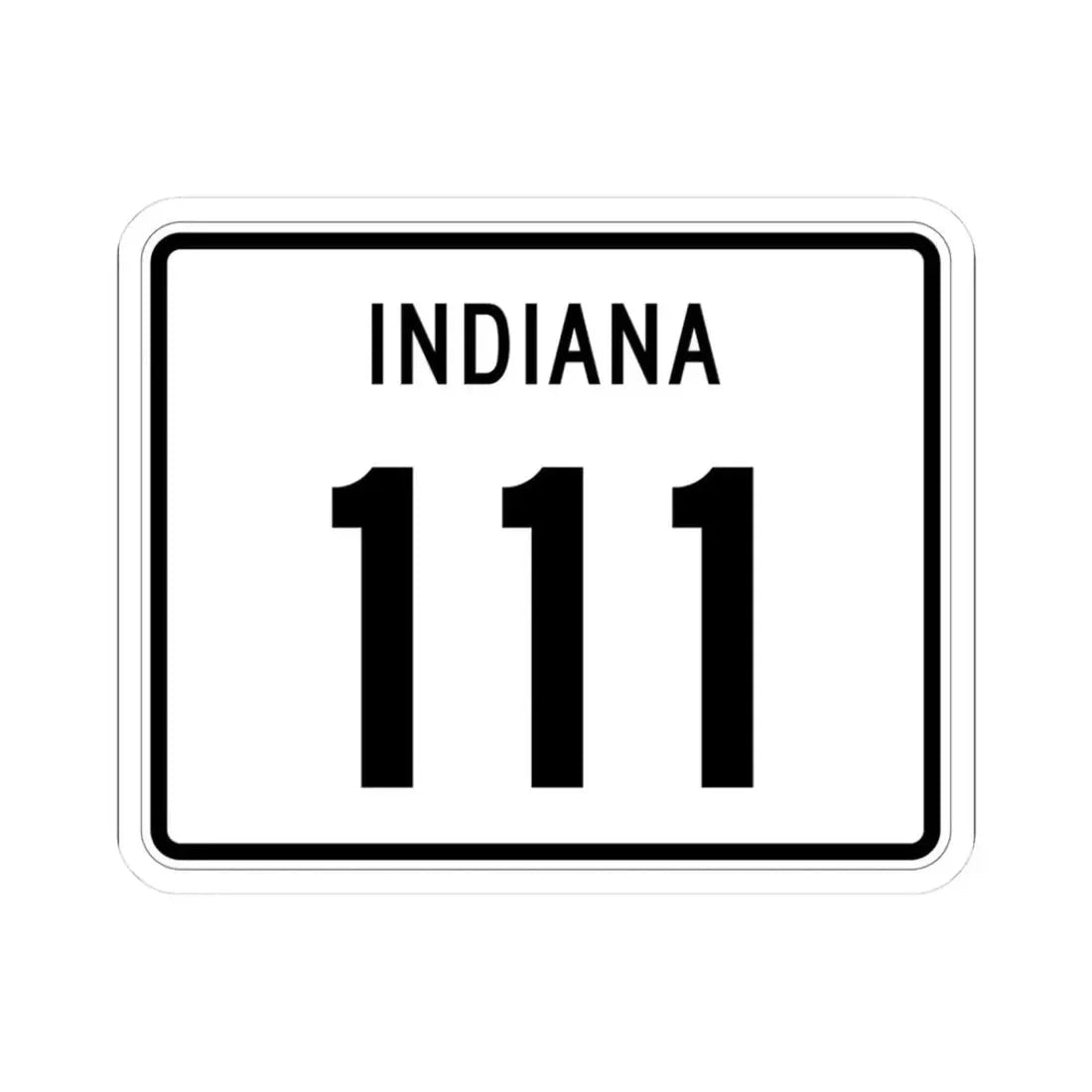 Indiana 111 (Indiana) (Road Sign) STICKER Vinyl Kiss-Cut Decal 3 Inch White - The Sticker Space