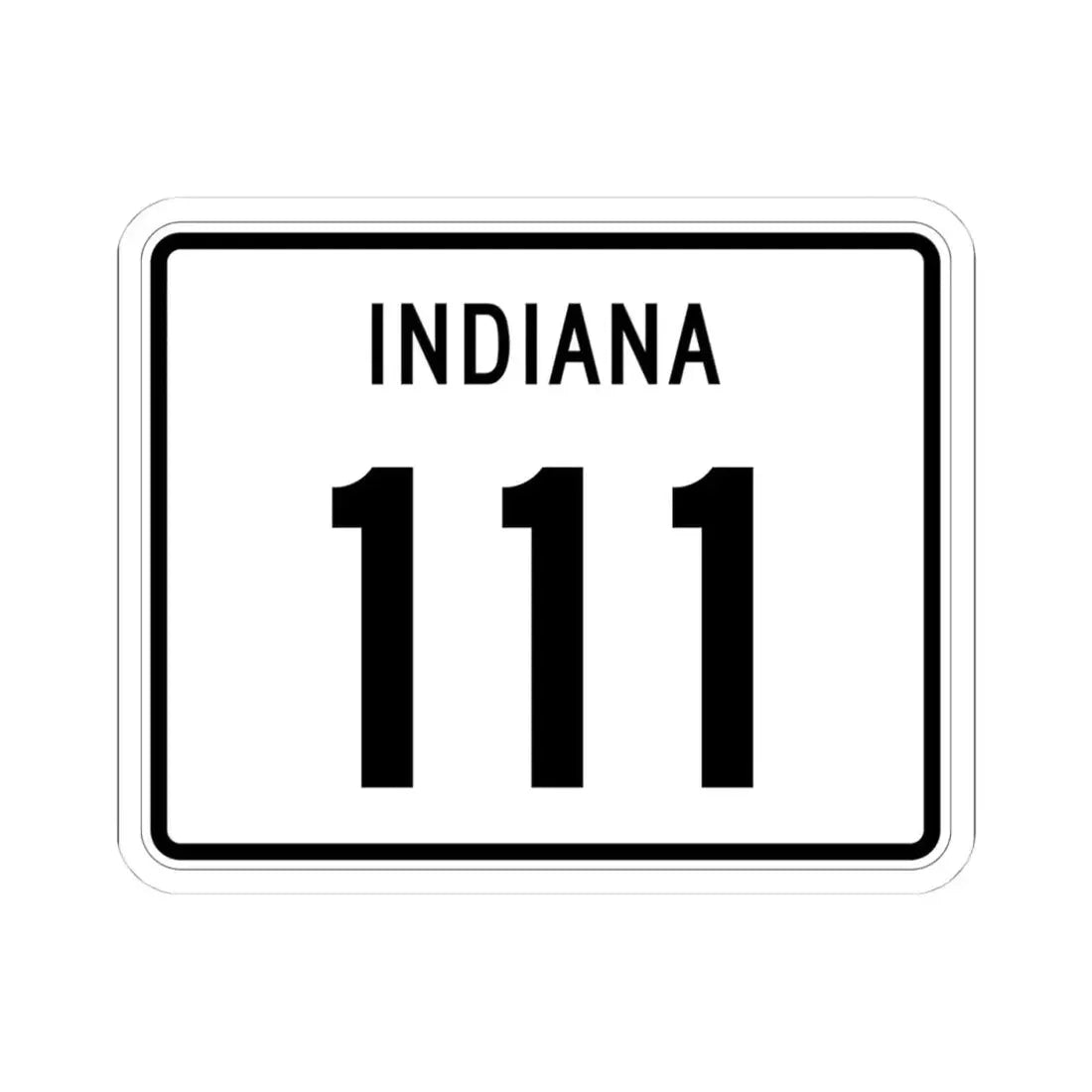 Indiana 111 (Indiana) (Road Sign) STICKER Vinyl Kiss-Cut Decal 4 Inch White - The Sticker Space