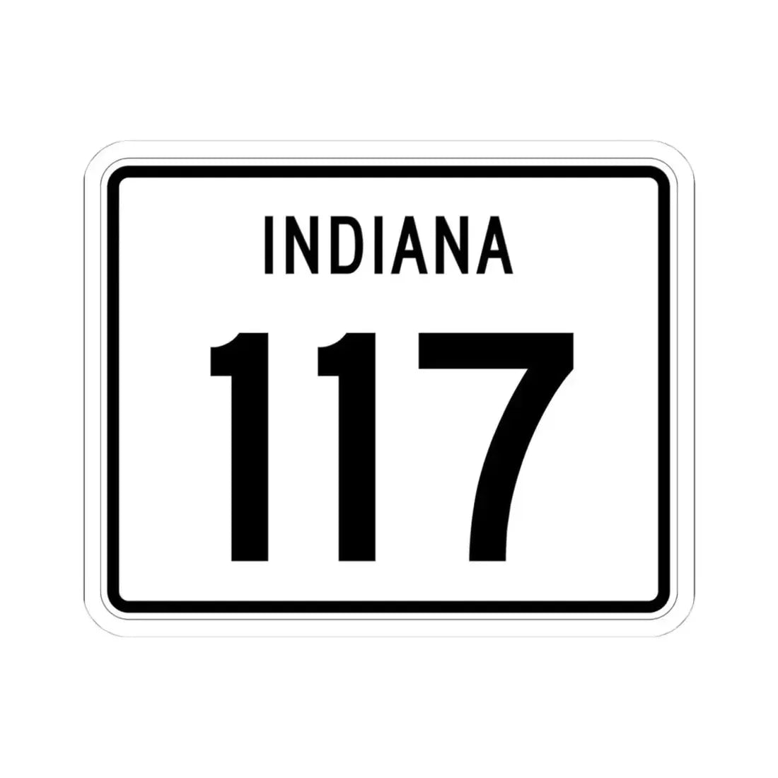 Indiana 117 (Indiana) (Road Sign) STICKER Vinyl Kiss-Cut Decal 4 Inch White - The Sticker Space