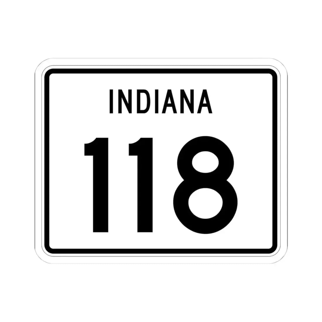 Indiana 118 (Indiana) (Road Sign) STICKER Vinyl Kiss-Cut Decal 4 Inch White - The Sticker Space