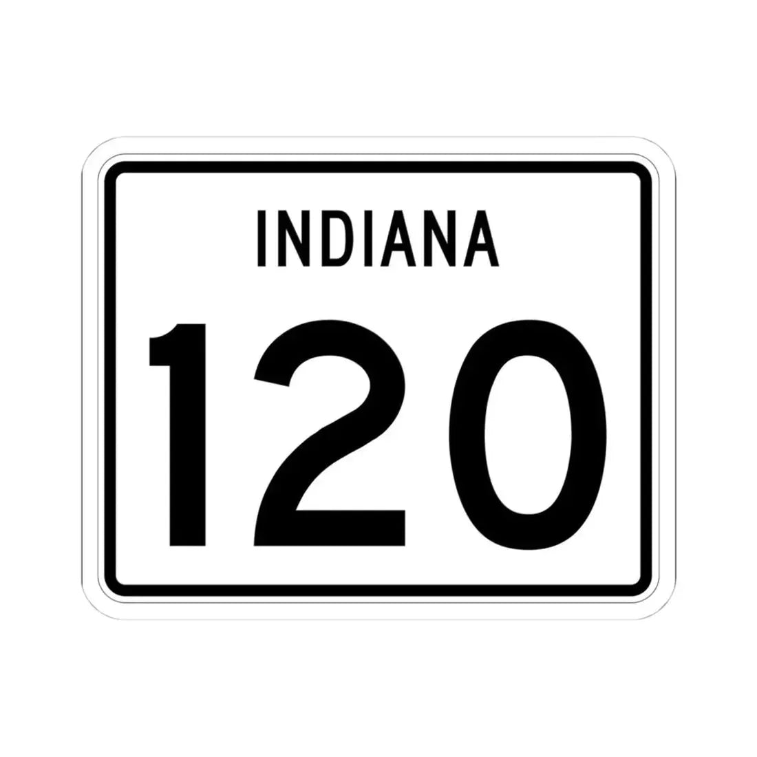 Indiana 120 (Indiana) (Road Sign) STICKER Vinyl Kiss-Cut Decal 4 Inch White - The Sticker Space