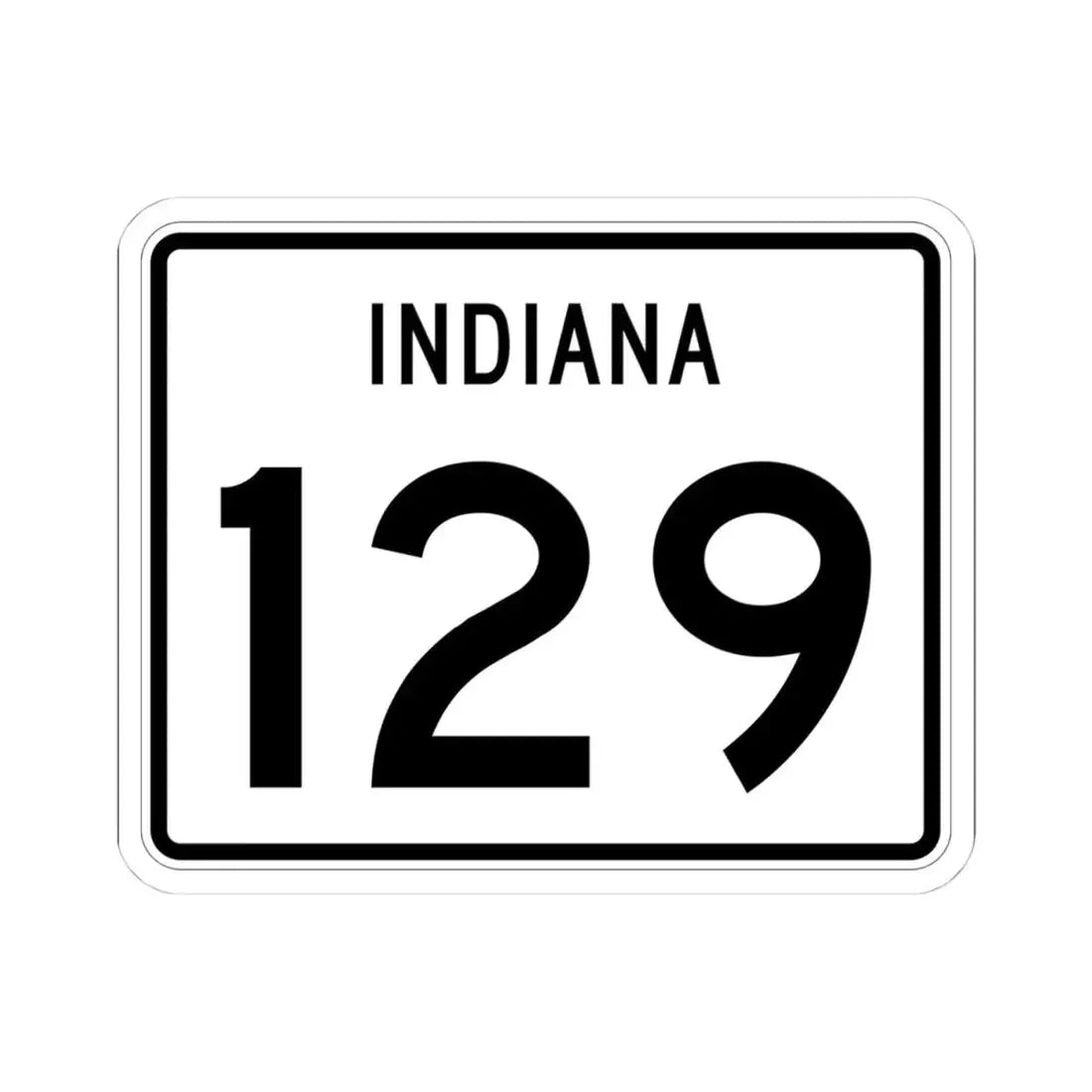 Indiana 129 (Indiana) (Road Sign) STICKER Vinyl Kiss-Cut Decal 4 Inch White - The Sticker Space