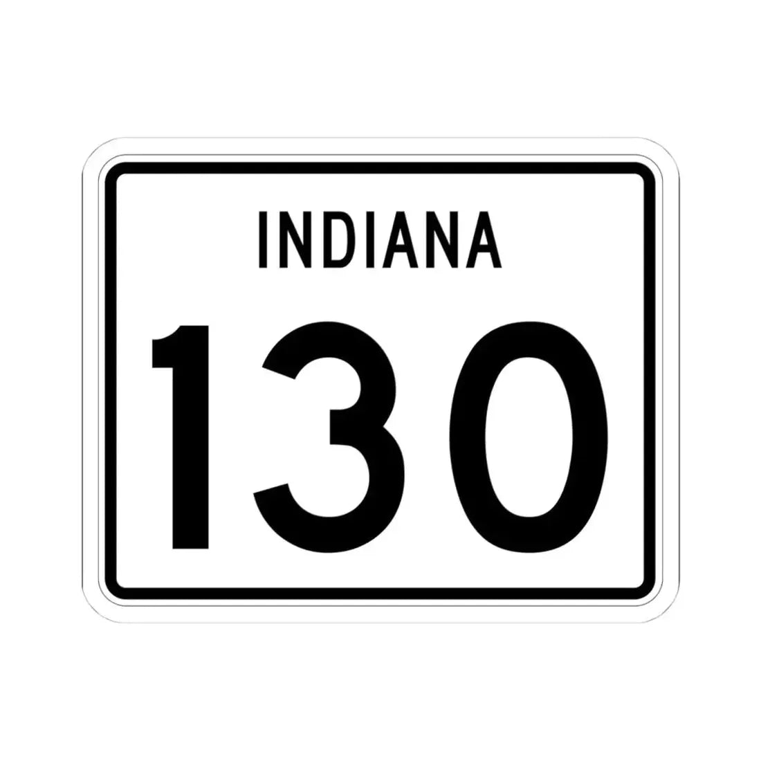 Indiana 130 (Indiana) (Road Sign) STICKER Vinyl Kiss-Cut Decal 4 Inch White - The Sticker Space