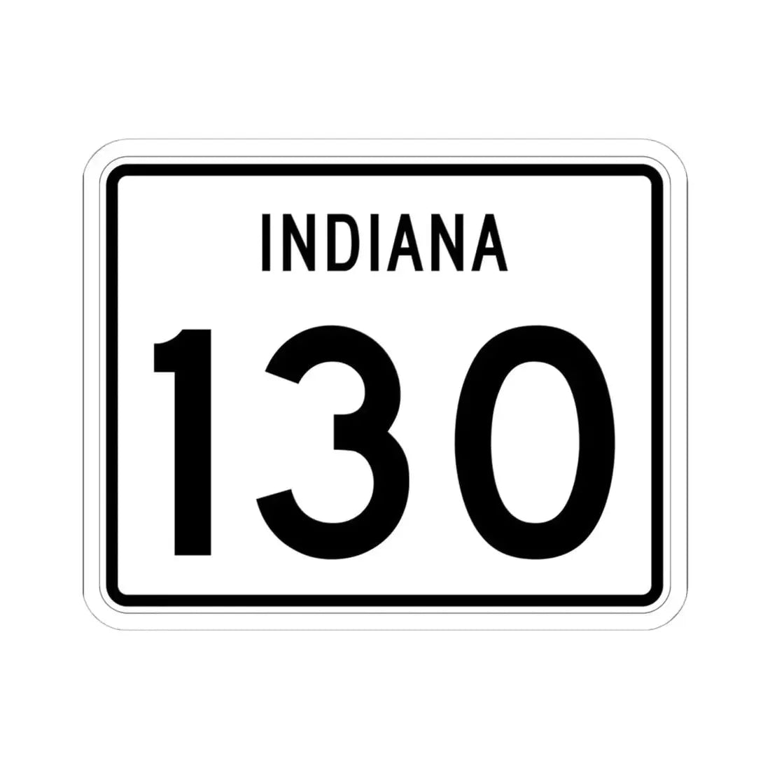 Indiana 130 (Indiana) (Road Sign) STICKER Vinyl Kiss-Cut Decal 6 Inch White - The Sticker Space