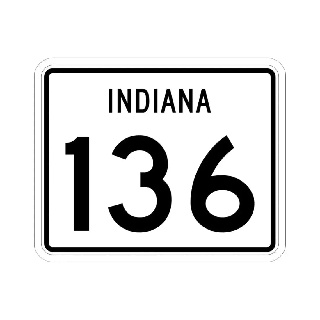 Indiana 136 (Indiana) (Road Sign) STICKER Vinyl Kiss-Cut Decal 6 Inch White - The Sticker Space