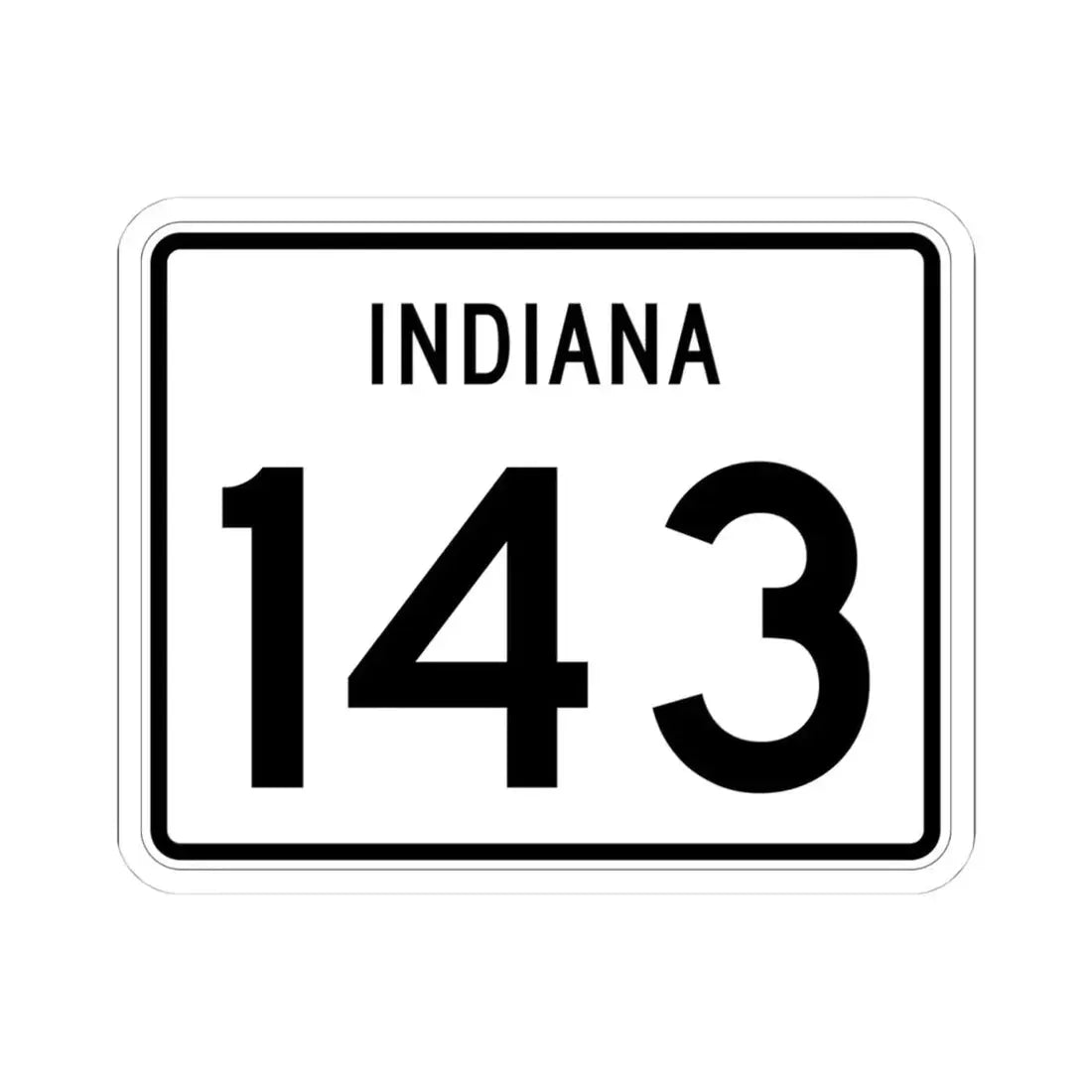 Indiana 143 (Indiana) (Road Sign) STICKER Vinyl Kiss-Cut Decal 4 Inch White - The Sticker Space