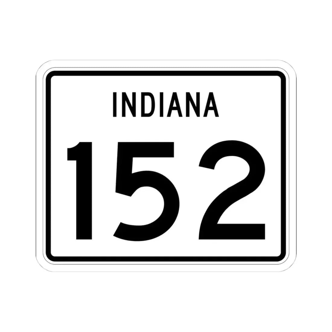 Indiana 152 (Indiana) (Road Sign) STICKER Vinyl Kiss-Cut Decal 4 Inch White - The Sticker Space