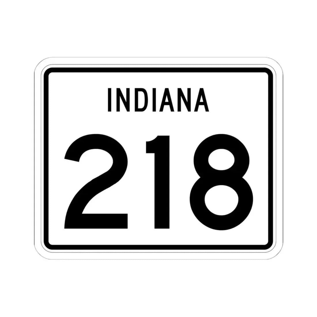 Indiana 218 (Indiana) (Road Sign) STICKER Vinyl Kiss-Cut Decal 6 Inch White - The Sticker Space