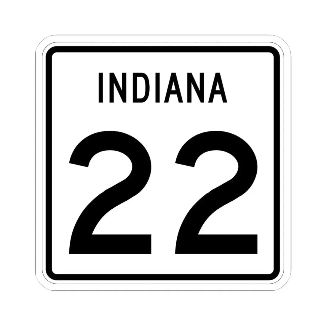 Indiana 22 (Indiana) (Road Sign) STICKER Vinyl Kiss-Cut Decal 4 Inch White - The Sticker Space