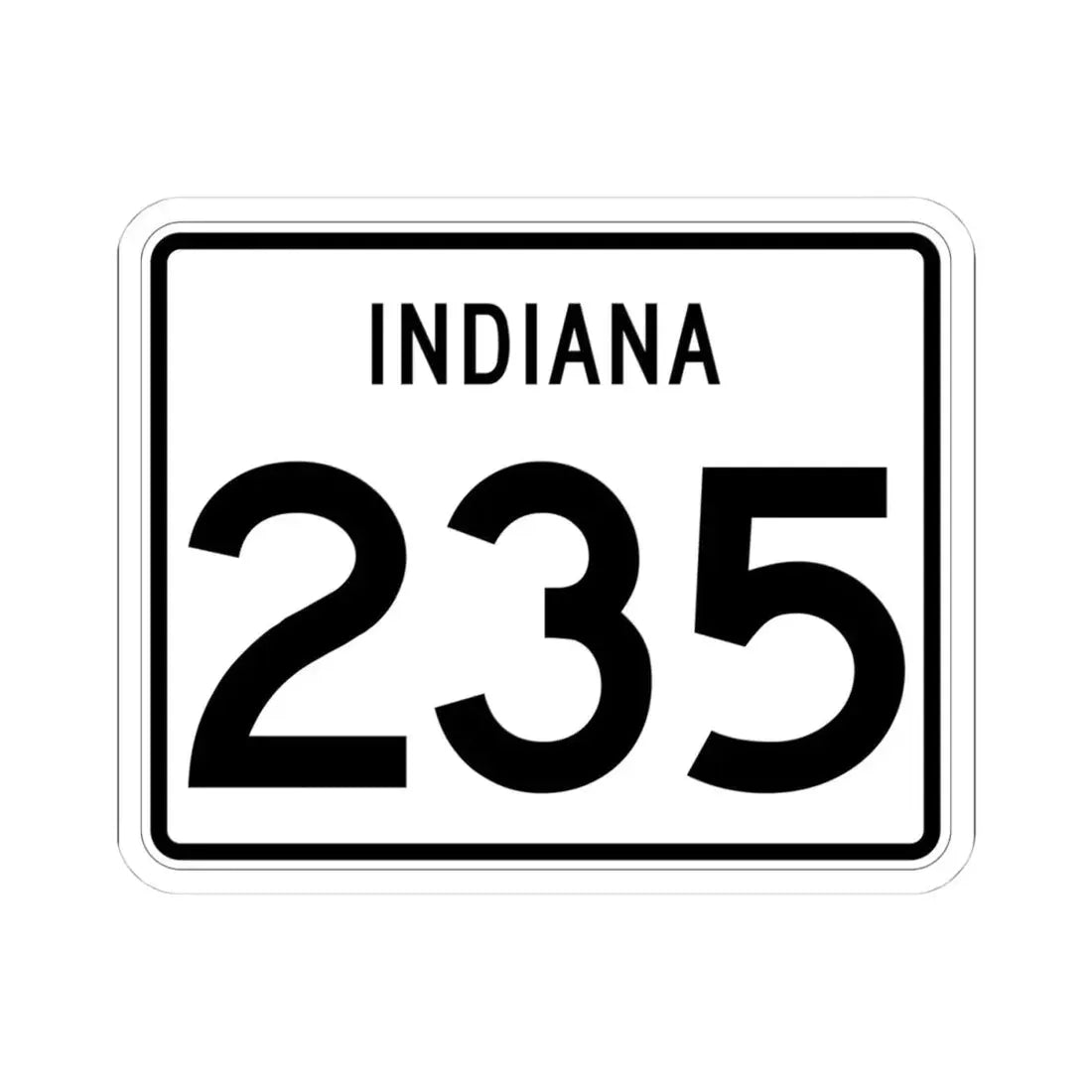 Indiana 235 (Indiana) (Road Sign) STICKER Vinyl Kiss-Cut Decal 4 Inch White - The Sticker Space