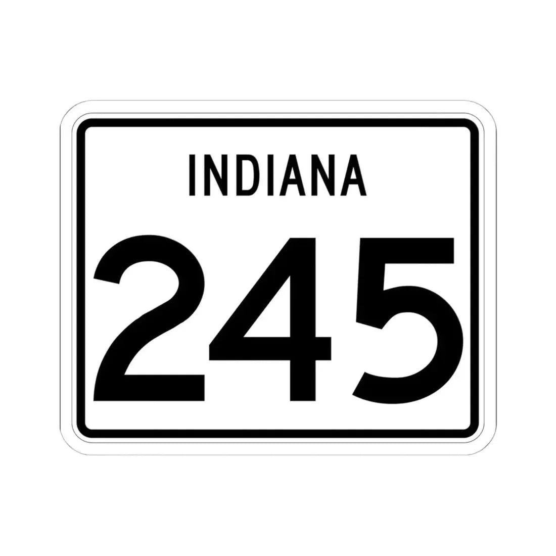 Indiana 245 (Indiana) (Road Sign) STICKER Vinyl Kiss-Cut Decal 6 Inch White - The Sticker Space