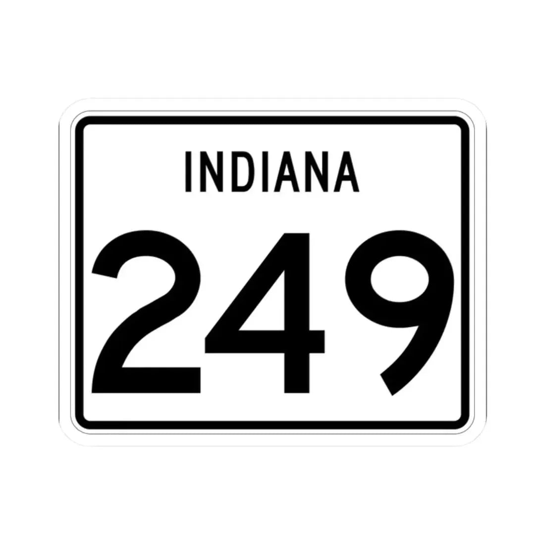 Indiana 249 (Indiana) (Road Sign) STICKER Vinyl Kiss-Cut Decal 2 Inch White - The Sticker Space