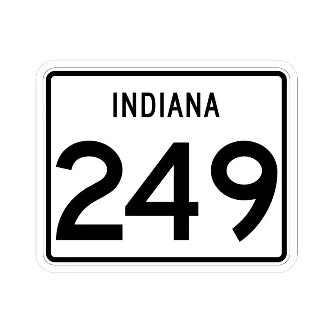 Indiana 249 (Indiana) (Road Sign) STICKER Vinyl Kiss-Cut Decal 3 Inch White - The Sticker Space