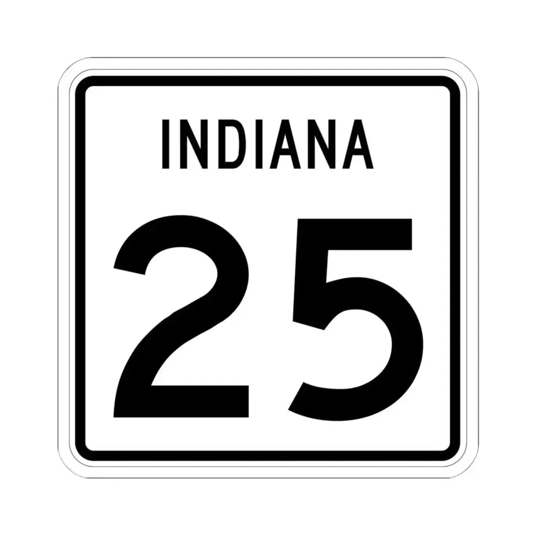 Indiana 25 (Indiana) (Road Sign) STICKER Vinyl Kiss-Cut Decal 6 Inch White - The Sticker Space