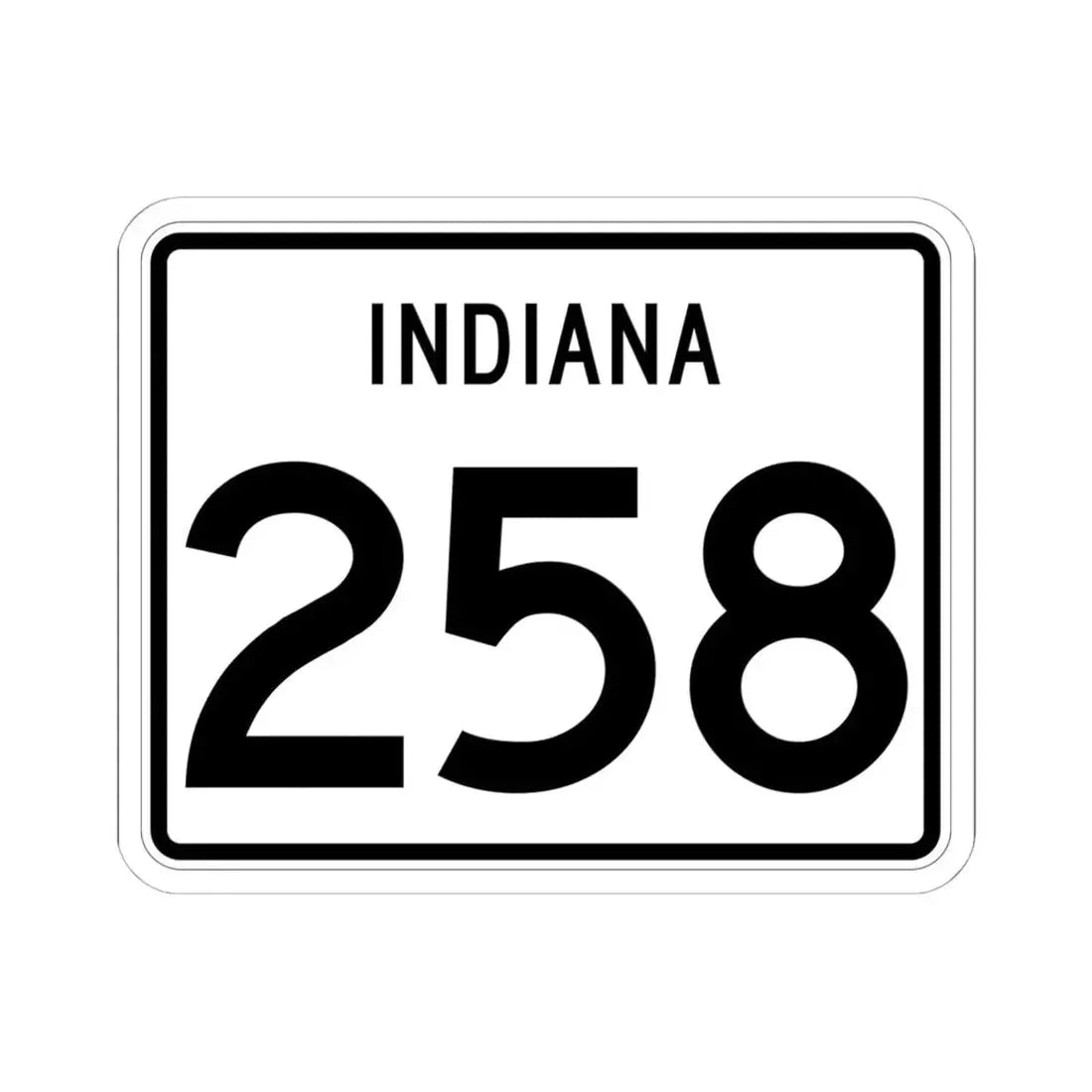 Indiana 258 (Indiana) (Road Sign) STICKER Vinyl Kiss-Cut Decal 6 Inch White - The Sticker Space