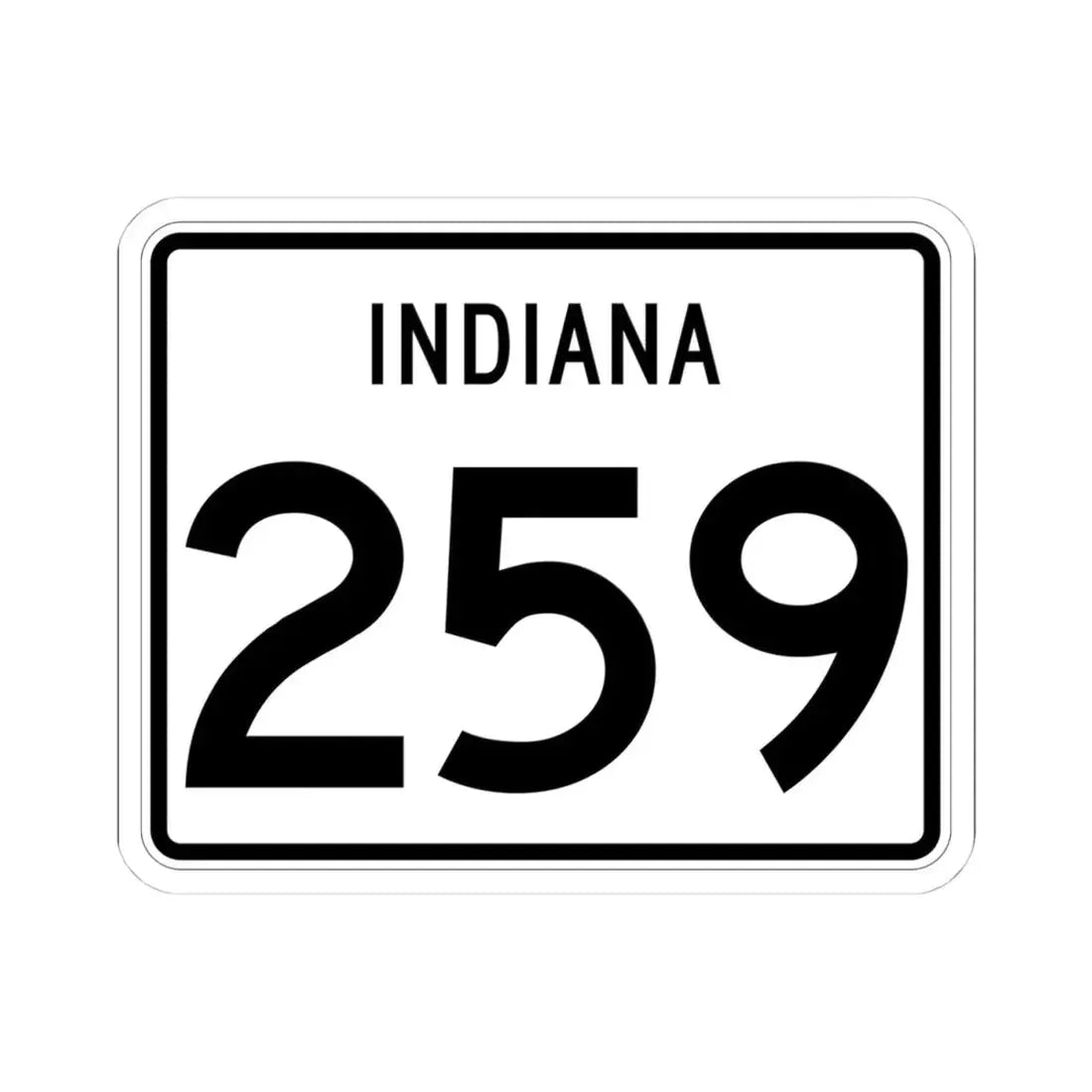 Indiana 259 (Indiana) (Road Sign) STICKER Vinyl Kiss-Cut Decal 4 Inch White - The Sticker Space