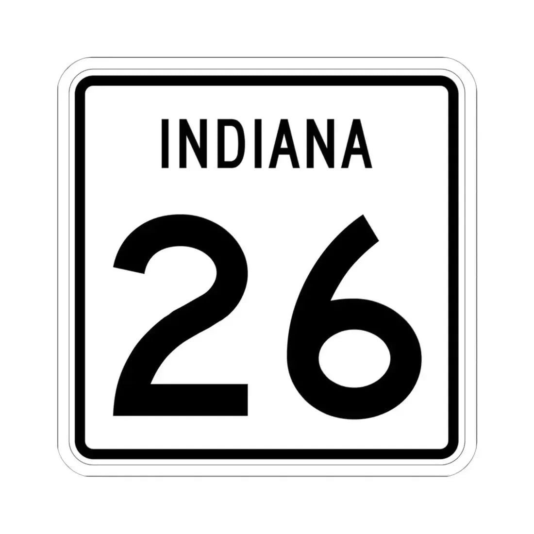 Indiana 26 (Indiana) (Road Sign) STICKER Vinyl Kiss-Cut Decal 6 Inch White - The Sticker Space