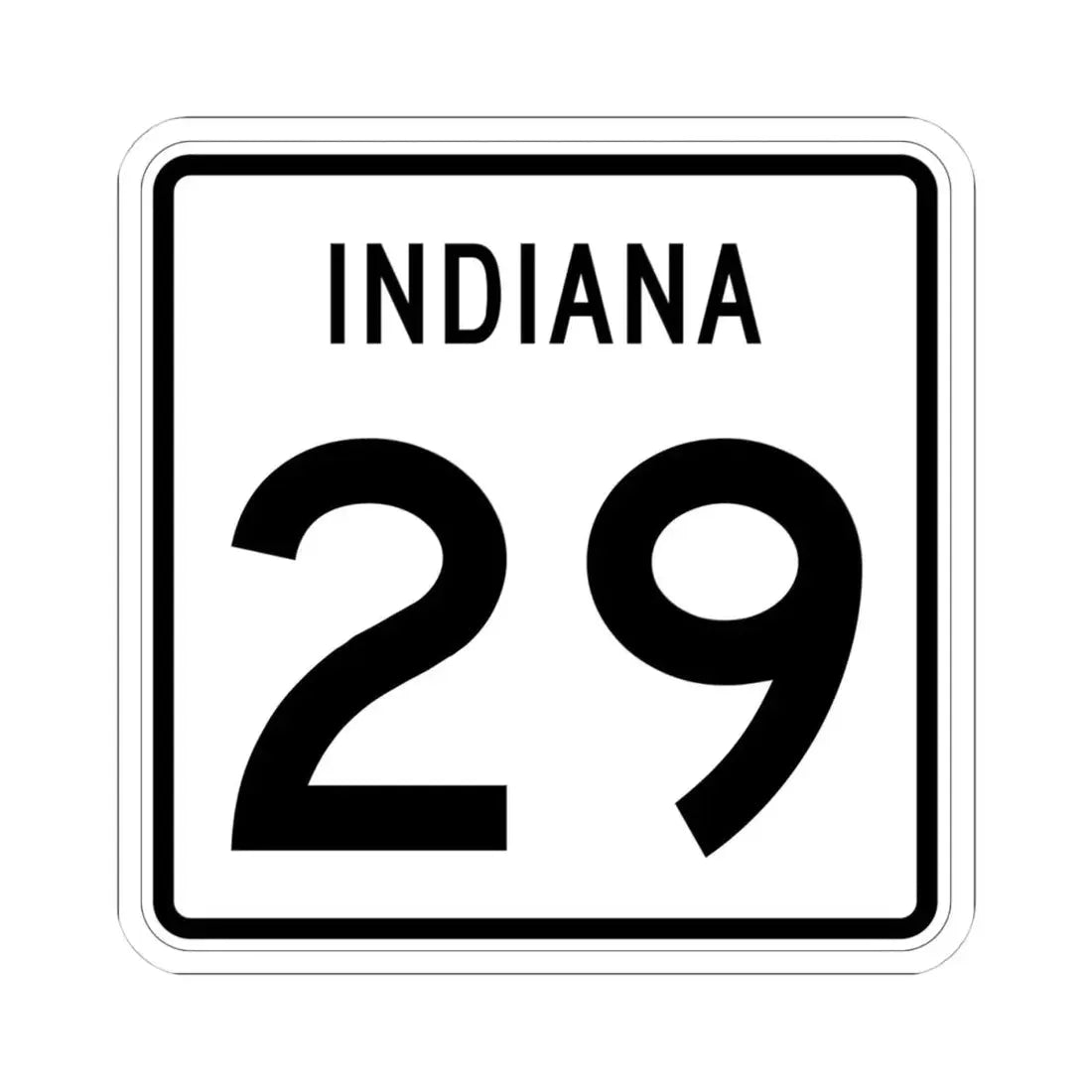 Indiana 29 (Indiana) (Road Sign) STICKER Vinyl Kiss-Cut Decal 4 Inch White - The Sticker Space