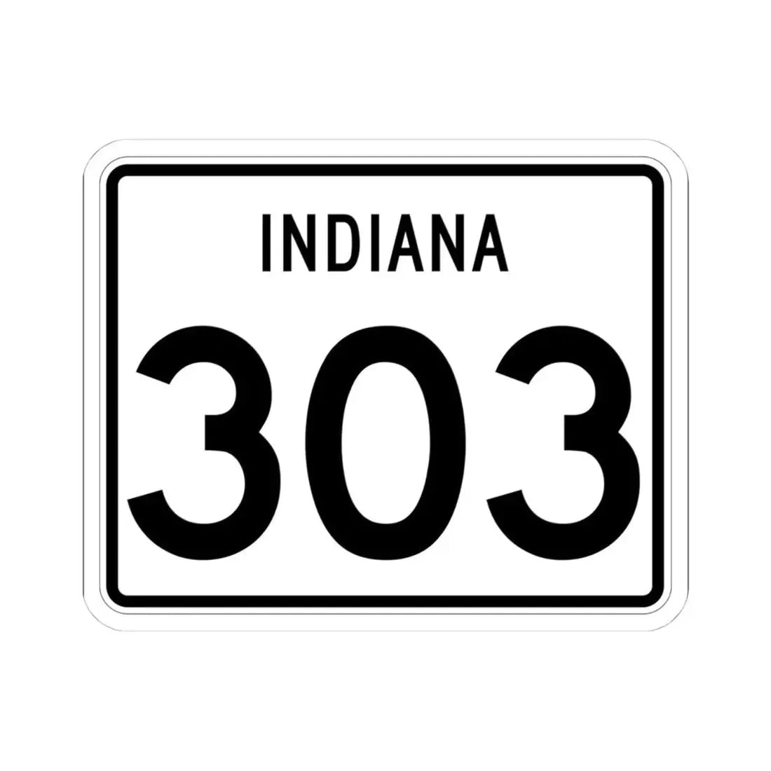 Indiana 303 (Indiana) (Road Sign) STICKER Vinyl Kiss-Cut Decal 4 Inch White - The Sticker Space
