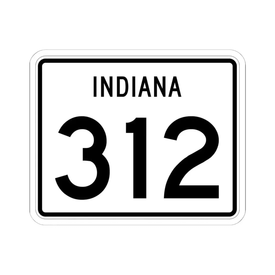 Indiana 312 (Indiana) (Road Sign) STICKER Vinyl Kiss-Cut Decal 6 Inch White - The Sticker Space