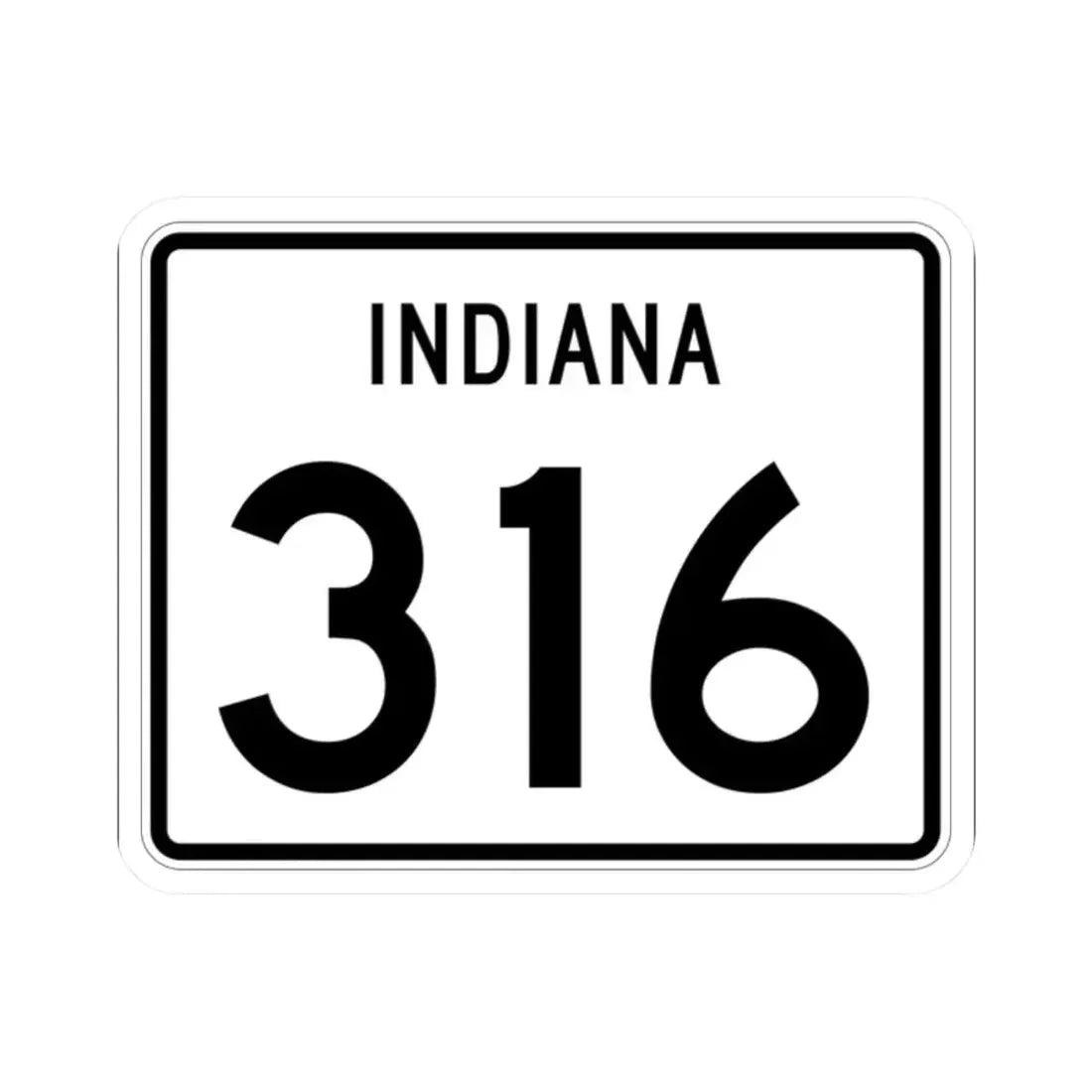 Indiana 316 (Indiana) (Road Sign) STICKER Vinyl Kiss-Cut Decal 2 Inch White - The Sticker Space