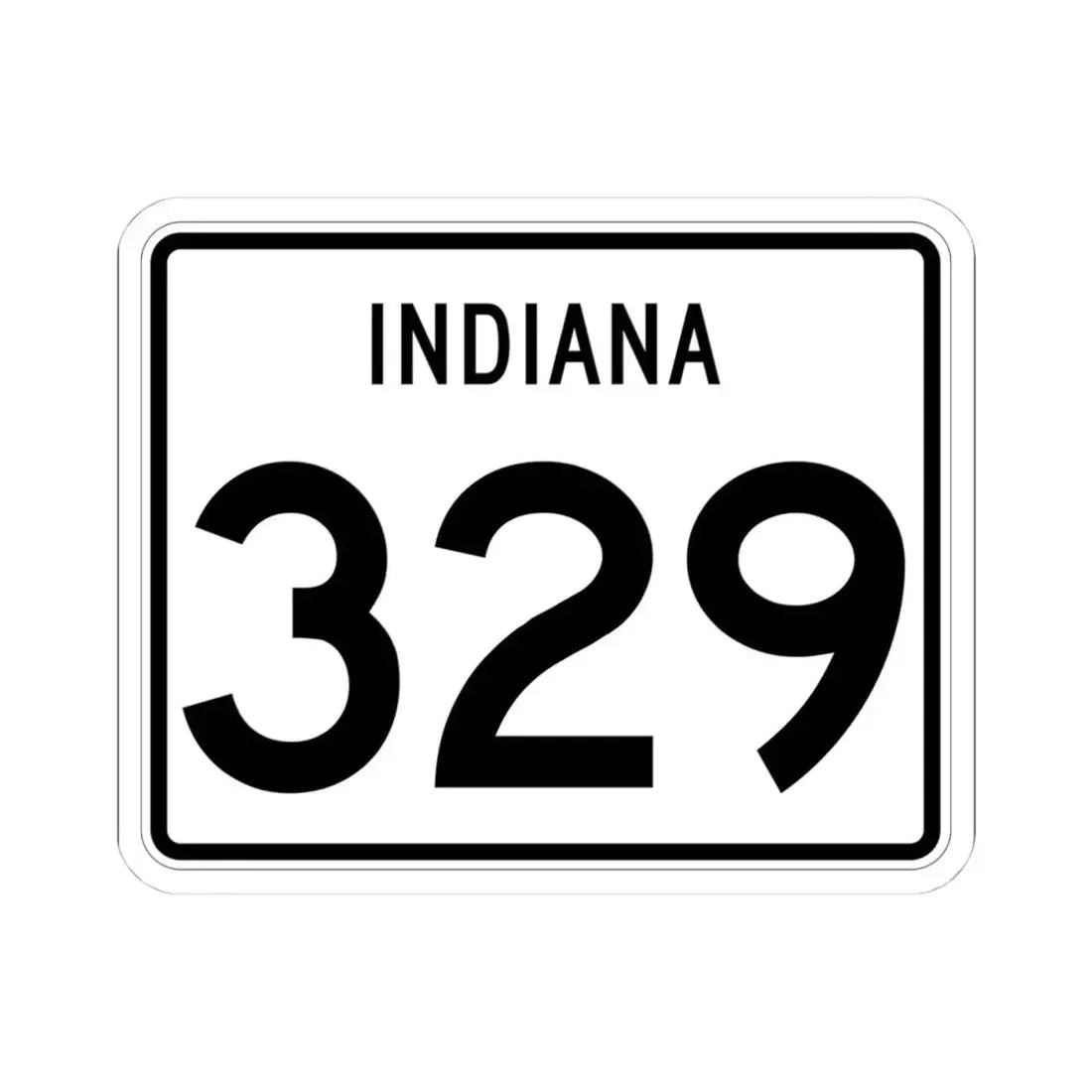 Indiana 329 (Indiana) (Road Sign) STICKER Vinyl Kiss-Cut Decal 4 Inch White - The Sticker Space