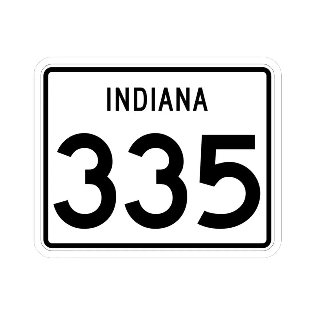 Indiana 335 (Indiana) (Road Sign) STICKER Vinyl Kiss-Cut Decal 3 Inch White - The Sticker Space
