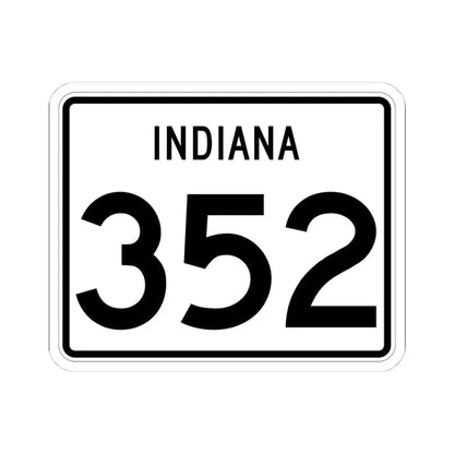 Indiana 352 (Indiana) (Road Sign) STICKER Vinyl Kiss-Cut Decal 4 Inch White - The Sticker Space