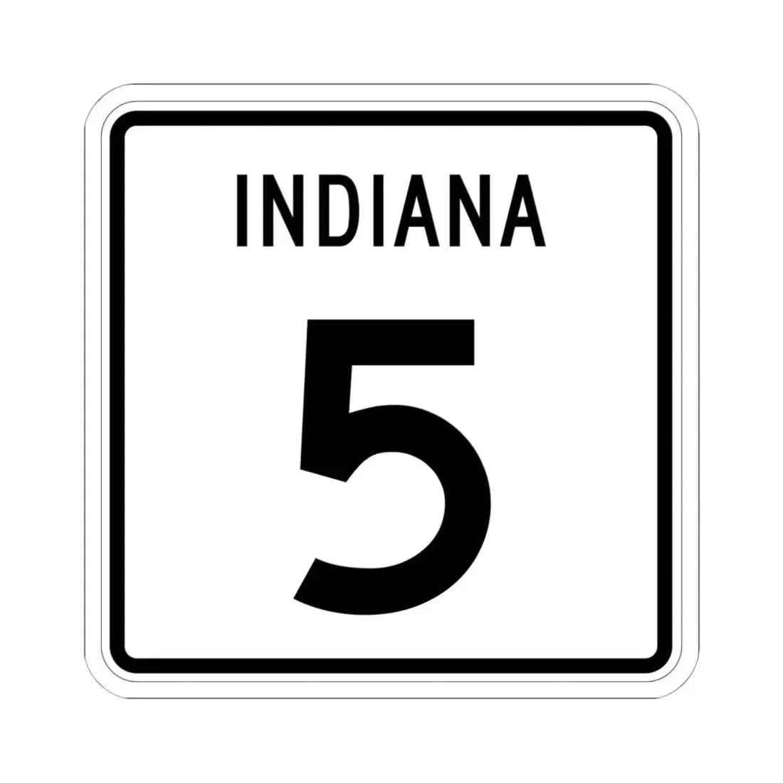 Indiana 5 (Indiana) (Road Sign) STICKER Vinyl Kiss-Cut Decal 6 Inch White - The Sticker Space