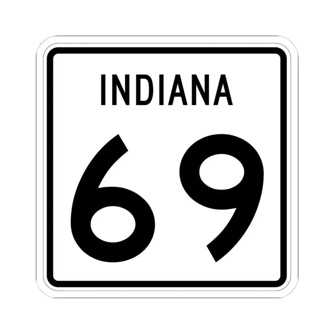 Indiana 69 (Indiana) (Road Sign) STICKER Vinyl Kiss-Cut Decal 4 Inch White - The Sticker Space