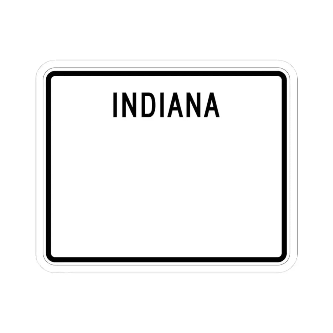 Indiana blank wide (Indiana) (Road Sign) STICKER Vinyl Kiss-Cut Decal 3 Inch White - The Sticker Space