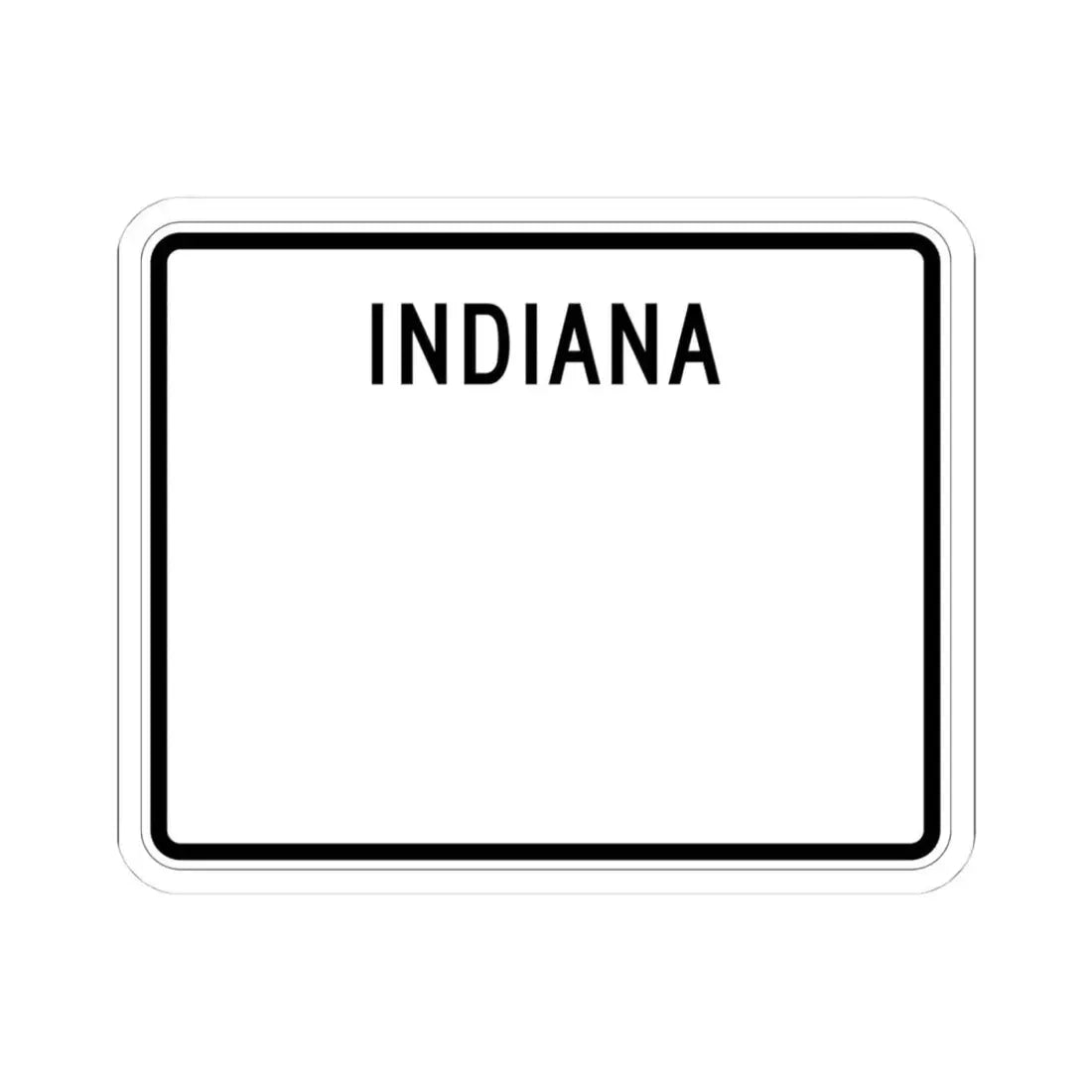 Indiana blank wide (Indiana) (Road Sign) STICKER Vinyl Kiss-Cut Decal 4 Inch White - The Sticker Space