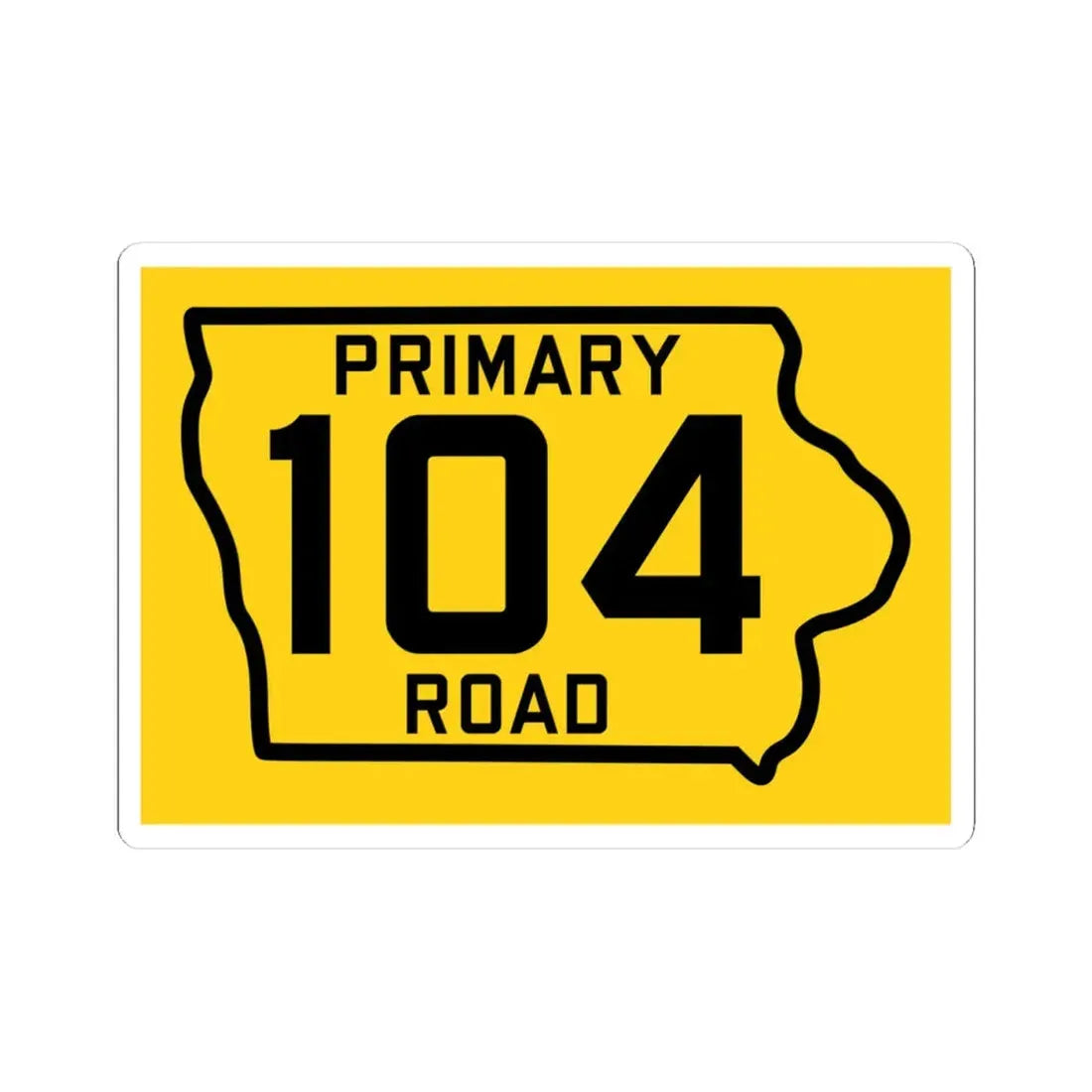 Iowa Primary 104 (Iowa) (Road Sign) STICKER Vinyl Kiss-Cut Decal 4 Inch White - The Sticker Space