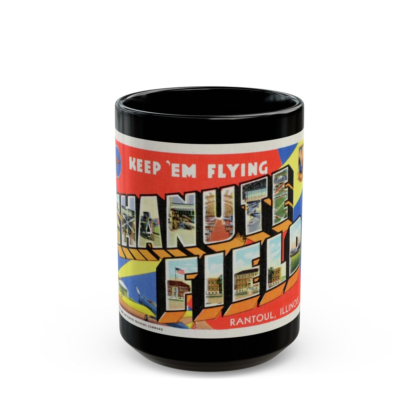 Keep em flying Chanute Field (Greeting Postcards) Black Coffee Mug-15oz-The Sticker Space