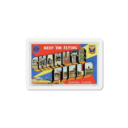 Keep em flying Chanute Field (Greeting Postcards) Die-Cut Magnet-4" x 4"-The Sticker Space