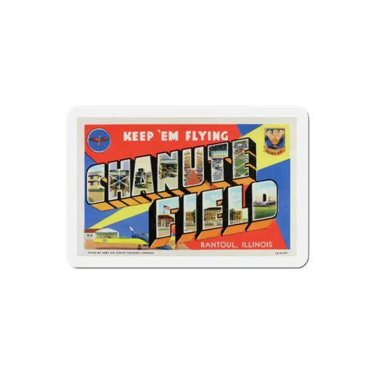 Keep em flying Chanute Field (Greeting Postcards) Refrigerator Magnet 2 Inch - The Sticker Space