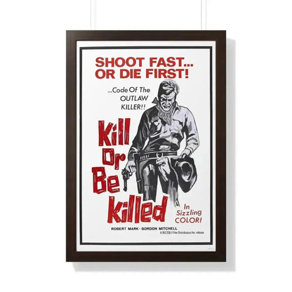 KILL OR BE KILLED (SPAGWEST) 1966 - Framed Movie Poster 20" x 30" Walnut - The Sticker Space